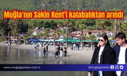 Muğla'nın Sakin Kent'i kalabalıktan arındı