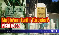 Muğla'nın Tarihi Türbeleri: Pisili Hoca