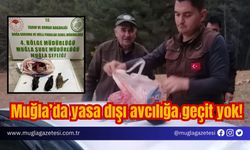 Muğla’da yasa dışı avcılığa geçit yok!