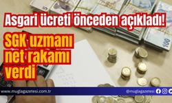 Asgari ücreti önceden açıkladı! SGK uzmanı net rakamı verdi