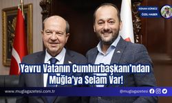 Yavru Vatanın Cumhurbaşkanı'ndan Muğla'ya Selam Var!