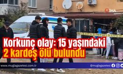 Korkunç olay: 15 yaşındaki 2 kardeş ölü bulundu