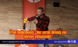 İrfan Değirmenci: "Her yerde direniş var nereye yetişeceğiz"