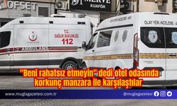 "Beni rahatsız etmeyin" dedi otel odasında korkunç manzara ile karşılaştılar