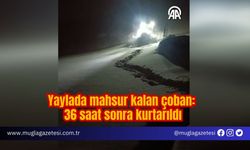 Yaylada mahsur kalan çoban: 36 saat sonra kurtarıldı