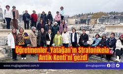 Öğretmenler, Yatağan’ın Stratonikeia Antik Kenti’ni gezdi