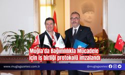 Muğla'da Bağımlılıkla Mücadele için iş birliği protokolü imzalandı