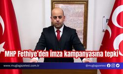 MHP Fethiye’den imza kampanyasına tepki