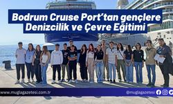 Bodrum Cruıse Port’tan gençlere Denizcilik ve Çevre Eğitimi