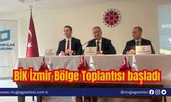 BİK İzmir Bölge Toplantısı başladı