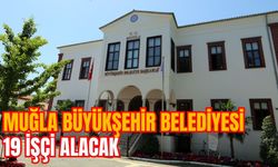 Muğla Büyükşehir Belediyesi 19 İşçi Alacak