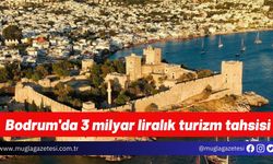 Bodrum'da 3 milyar liralık turizm tahsisi