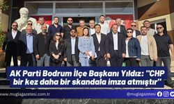 AK Parti Bodrum İlçe Başkanı Yıldız: "CHP bir kez daha bir skandala imza atmıştır"