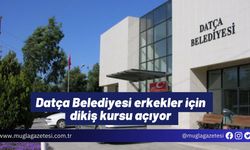 Datça Belediyesi erkekler için dikiş kursu açıyor