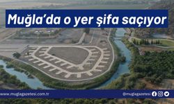 Muğla’da o yer şifa saçıyor