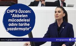 CHP’li Özcan: “Akbelen mücadelesi adını tarihe yazdırmıştır”