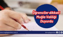 Öğrenciler dikkat! Muğla Valiliği Duyurdu