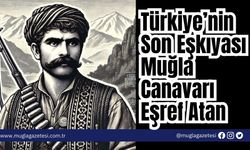 Türkiye’nin Son Eşkıyası Muğla Canavarı Eşref Atan