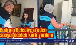 Bodrum Belediyesi'nden sosyal destek kartı yardımı