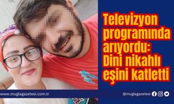 Televizyon programında arıyordu: Dini nikahlı eşini katletti