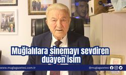 Muğlalılara sinemayı sevdiren duayen isim