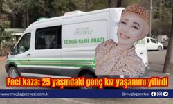 Feci kaza: 25 yaşındaki genç kız yaşamını yitirdi