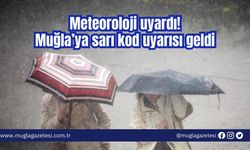 Meteoroloji uyardı! Muğla’ya sarı kod uyarısı geldi