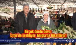 Birçok derde deva: İzmir'de üretiliyor, Muğla'da tüketiliyor!