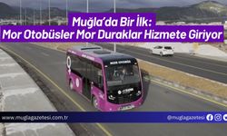 Muğla’da Bir İlk:  Mor Otobüsler Mor Duraklar Hizmete Giriyor