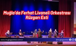 Muğla’da Ferhat Livaneli Orkestrası Rüzgarı Esti