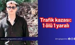 Trafik kazası: 1 ölü 1 yaralı