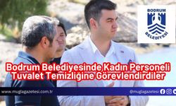 Bodrum Belediyesinde Kadın Personeli Tuvalet Temizliğine Görevlendirdiler