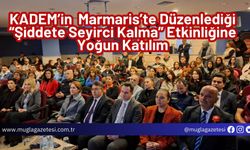 KADEM’in  Marmaris’te Düzenlediği “Şiddete Seyirci Kalma” Etkinliğine Yoğun Katılım