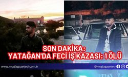 SON DAKİKA: YATAĞAN'DA FECİ İŞ KAZASI: 1 ÖLÜ