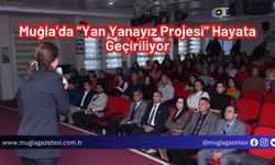 Muğla'da Yan Yanayız Projesi Hayata Geçiriliyor