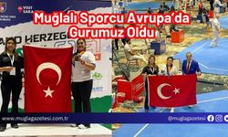 Muğlalı Sporcu Avrupa’da Gurumuz Oldu