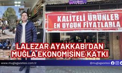 LALEZAR AYAKKABI’DAN MUĞLA EKONOMİSİNE KATKI