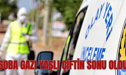 SOBA GAZI YAŞLI ÇİFTİN SONU OLDU