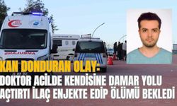 KAN DONDURAN OLAY: DOKTOR ACİLDE KENDİSİNE DAMAR YOLU AÇTIRTI İLAÇ ENJEKTE EDİP ÖLÜMÜ BEKLEDİ