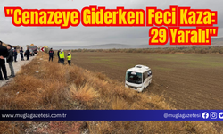 Cenazeye Giderken Feci Kaza: 29 Yaralı!