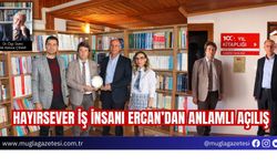 HAYIRSEVER İŞ İNSANI ERCAN’DAN ANLAMLI AÇILIŞ