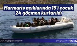 Marmaris açıklarında 15’i çocuk 24 göçmen kurtarıldı