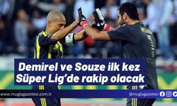 Demirel ve Souze ilk kez Süper Lig’de rakip olacak