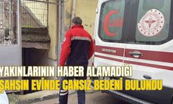 YAKINLARININ HABER ALAMADIĞI ŞAHSIN, EVİNDE CANSIZ BEDENİ BULUNDU