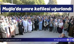 Muğla'da umre kafilesi uğurlandı