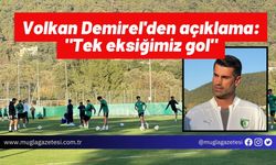 Volkan Demirel'den açıklama: "Tek eksiğimiz gol"