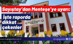 Sayıştay’dan Menteşe’ye uyarı: İşte raporda dikkat çekenler