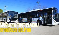 MUĞLA'YA ''HO'' PLAKALI OTOBÜSLER GELİYOR