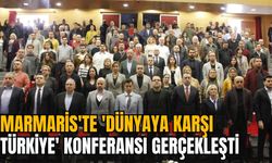 MARMARİS'TE 'DÜNYAYA KARŞI TÜRKİYE' KONFERANSI GERÇEKLEŞTİ