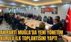 AK PARTİ MUĞLA'DA YENİ YÖNETİM KURULU İLK TOPLANTISINI YAPTI